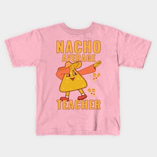 Nacho Average Teacher Kids T-Shirt